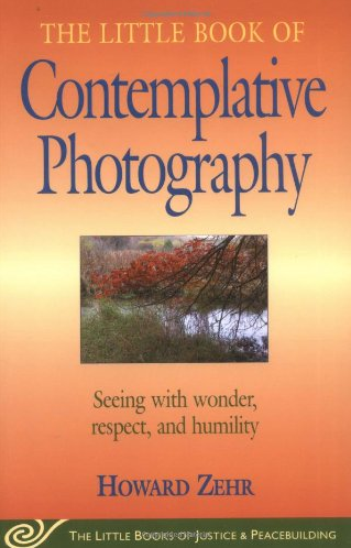 Contemplative Photography by Howard Zehr